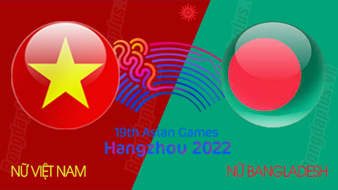 Tường thuật  ĐT nữ Việt Nam 6-1 ĐT nữ Bangladesh